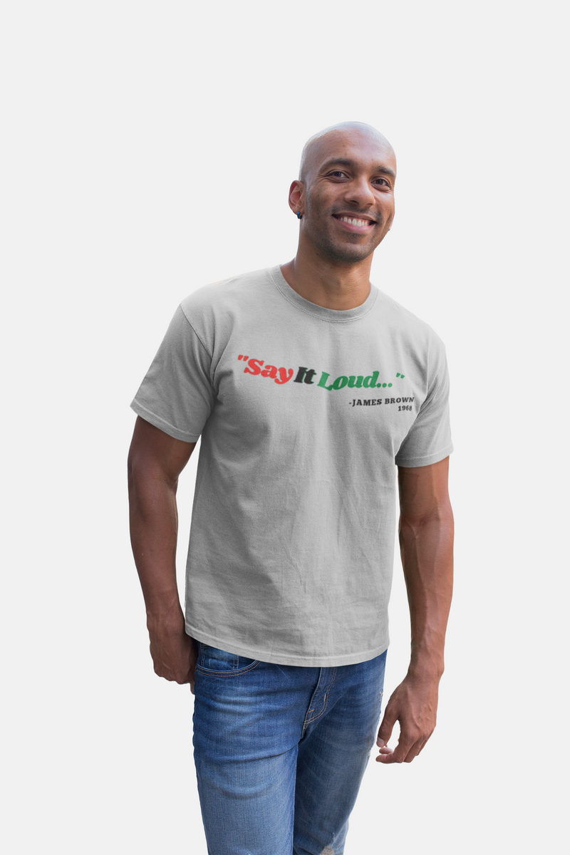 SAY IT LOUD T shirt (Unisex/Gray or White) – BlackLove365 Collection
